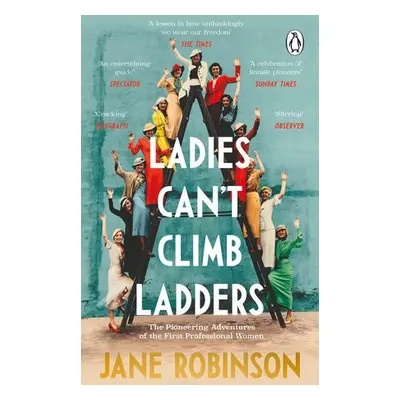 Ladies Can’t Climb Ladders - Robinson, Jane