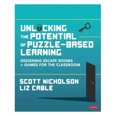 Unlocking the Potential of Puzzle-based Learning - Nicholson, Scott a Cable, Liz