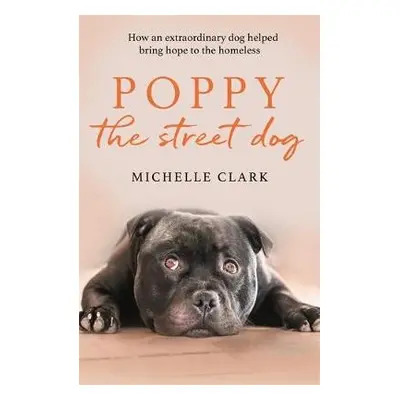 Poppy The Street Dog - Clark, Michelle