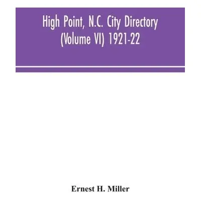 High Point, N.C. City Directory (Volume VI) 1921-22 - H Miller, Ernest