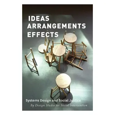 Ideas Arrangements Effects - Social Intervention, The Design Studio for