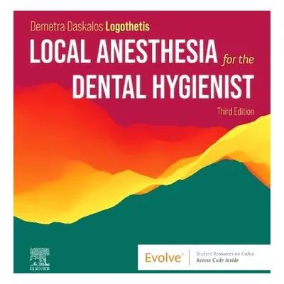 Local Anesthesia for the Dental Hygienist - Logothetis, Demetra Daskalo, RDH, MS