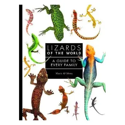 Lizards of the World - O'Shea, Mark