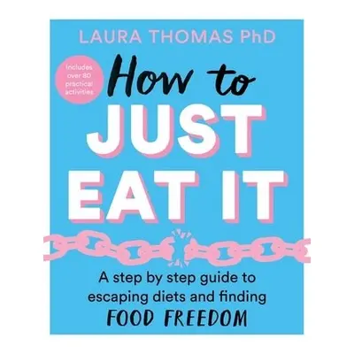 How to Just Eat It - Thomas, Laura