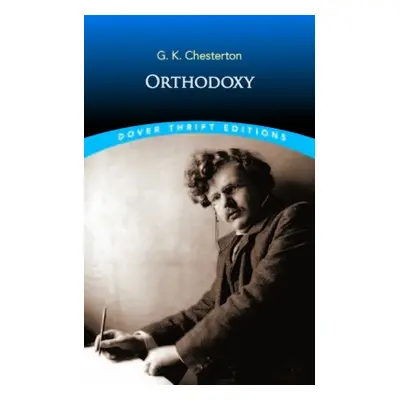 Orthodoxy - Chesterton, G. K.