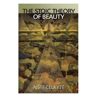 Stoic Theory of Beauty - Celkyte, Aiste