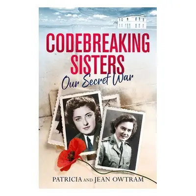 Codebreaking Sisters - Owtram, Patricia a Owtram, Jean