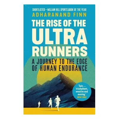 Rise of the Ultra Runners - Finn, Adharanand