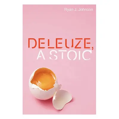 Deleuze, a Stoic - Johnson, Ryan J