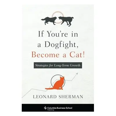 If You're in a Dogfight, Become a Cat! - Sherman, Leonard