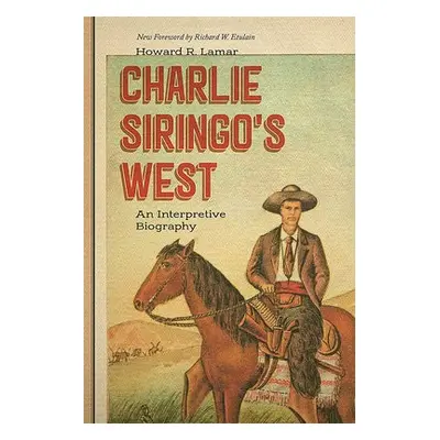 Charlie Siringo's West - Lamar, Howard R.