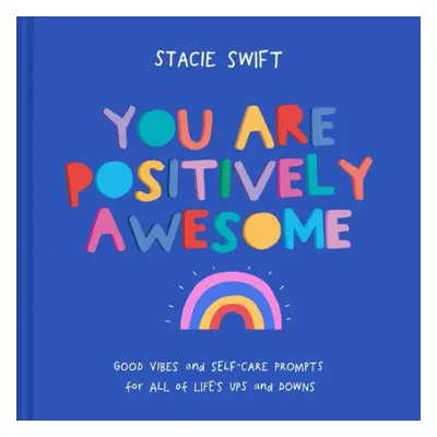 You Are Positively Awesome - Swift, Stacie