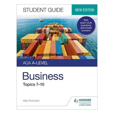 AQA A-level Business Student Guide 2: Topics 7–10 - Pickerden, Mike