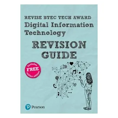 Pearson REVISE BTEC Tech Award Digital Information Technology Revision Guide inc online edition 