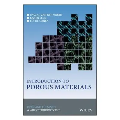 Introduction to Porous Materials - Van Der Voort, Pascal a Leus, Karen a De Canck, Els