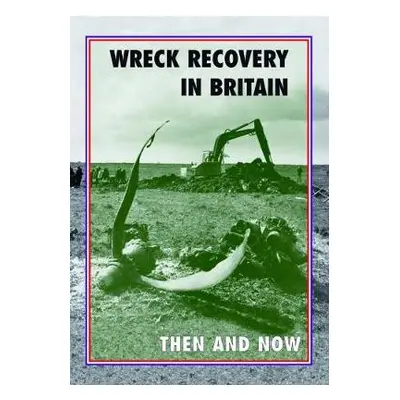 Wreck Recovery in Britain Then and Now - Moran, Peter J.