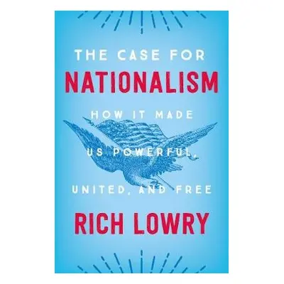 Case for Nationalism - Lowry, Rich