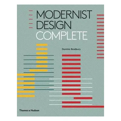 Modernist Design Complete - Bradbury, Dominic