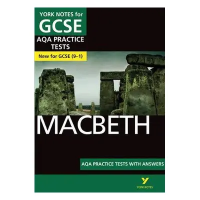 Macbeth AQA Practice Tests: York Notes for GCSE the best way to practise and feel ready for and 