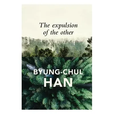 Expulsion of the Other - Han, Byung-Chul