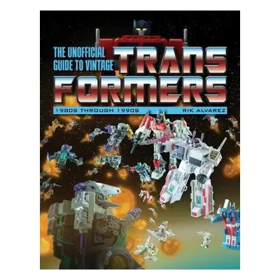 Unofficial Guide to Vintage Transformers - Alvarez, J. E.