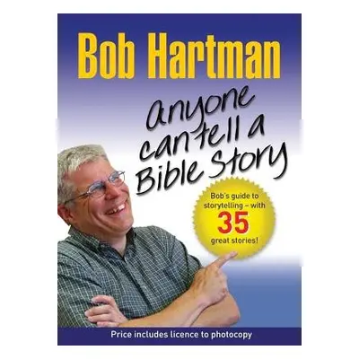 Anyone Can Tell a Bible Story - Hartman, Bob