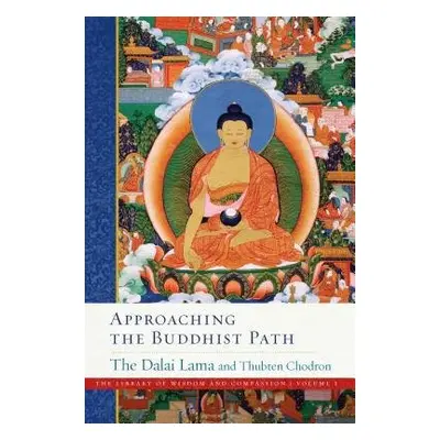 Approaching the Buddhist Path - His Holiness the Dalai Lama a Chodron, Thubten