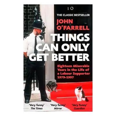 Things Can Only Get Better - O'Farrell, John