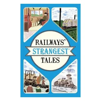 Railways' Strangest Tales - Quinn, Tom