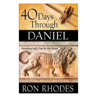 40 Days Through Daniel - Rhodes, Ron