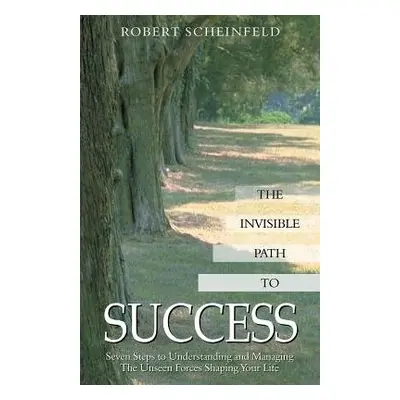 Invisible Path to Success - Scheinfeld, Robert (Robert Scheinfeld)