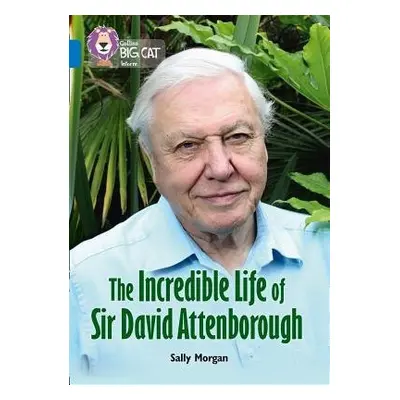 Incredible Life of Sir David Attenborough - Morgan, Sally