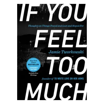 If You Feel Too Much - Expanded Edition - Tworkowski, Jamie (Jamie Tworkowski)