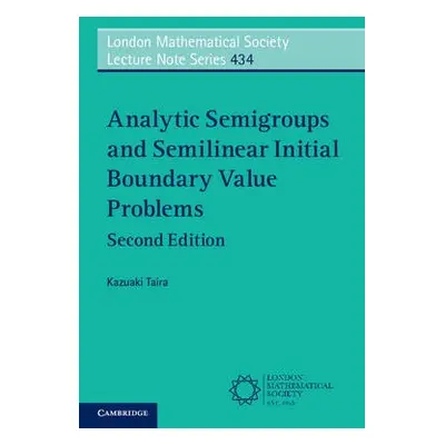 Analytic Semigroups and Semilinear Initial Boundary Value Problems - Taira, Kazuaki (Waseda Univ