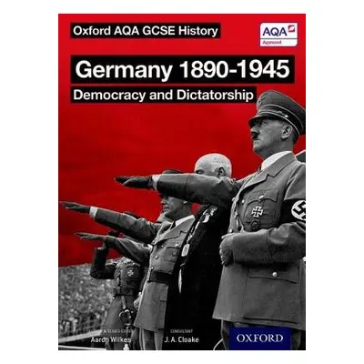 Oxford AQA History for GCSE: Germany 1890-1945: Democracy and Dictatorship - Wilkes, Aaron