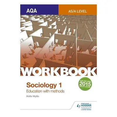 AQA Sociology for A Level Workbook 1: Education with Methods - Wyllie, Hollie