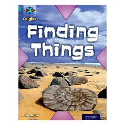 Project X Origins: Turquoise Book Band, Oxford Level 7: Discovery: Finding Things - Malam, John