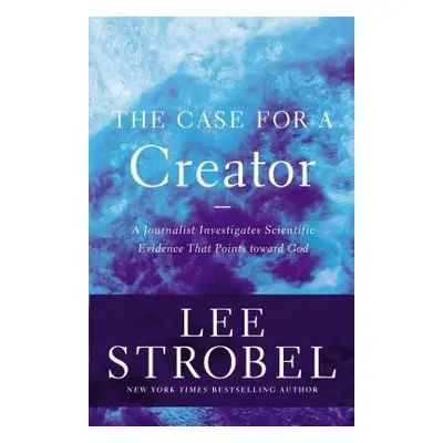 Case for a Creator - Strobel, Lee