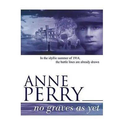 No Graves as Yet (World War I Series, Novel 1) - Perry, Anne