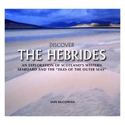 Discover the Hebrides - McGowan, Iain