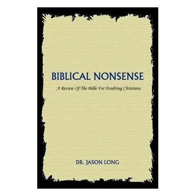 Biblical Nonsense - Long, Dr Jason