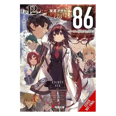 86--EIGHTY-SIX, Vol. 12 (light novel) - Asato, Asato