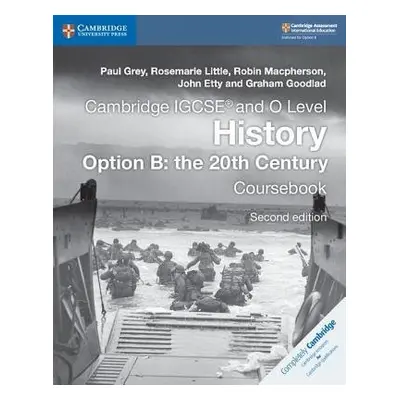 Cambridge IGCSE® and O Level History Option B: the 20th Century Coursebook - Grey, Paul a Little