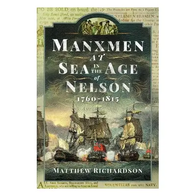 Manxmen at Sea in the Age of Nelson, 1760-1815 - Richardson, Matthew