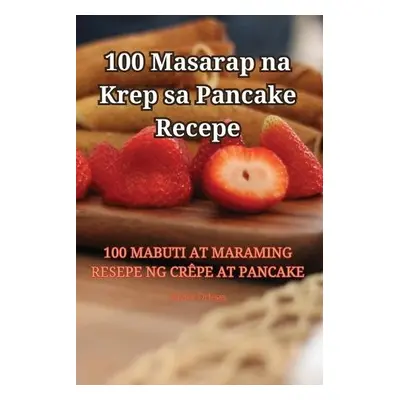 100 Masarap na Krep sa Pancake Recepe - Xavier Ortega