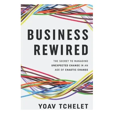 Business Rewired - Tchelet, Yoav