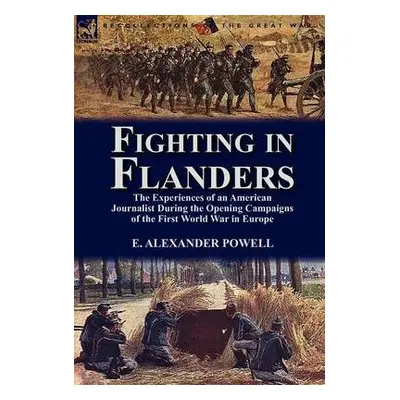 Fighting in Flanders - Powell, E Alexander