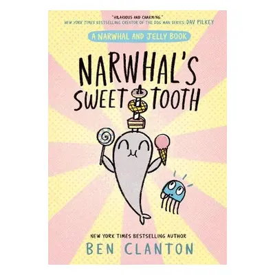 Narwhal's Sweet Tooth - Clanton, Ben