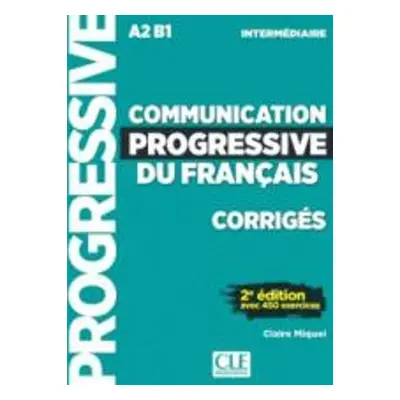 Communication progressive du francais: Niveau intermediaire (A2/B1) - Corriges - Miquel, Claire