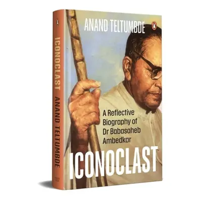 Iconoclast - Teltumbde, Anand